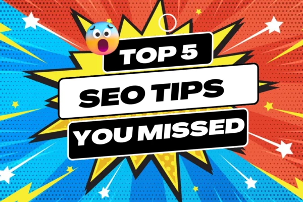 top 5 SEO tips you missed