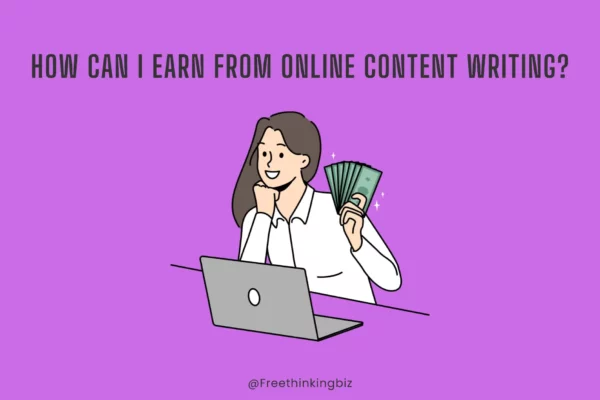 How can I earn from online content writing?