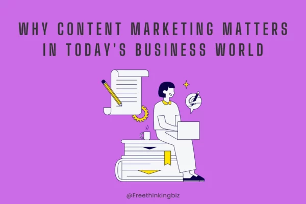 why content marketing matters for businesses