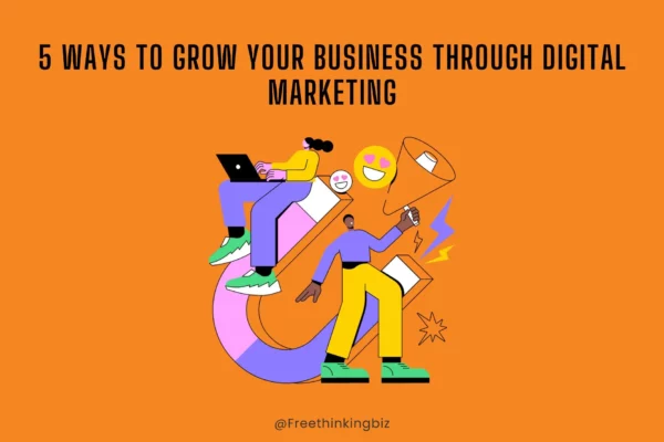 5 ways to grow business through digital marketing